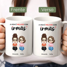 Carregar imagem no visualizador da galeria, Caneca Irmãs - A vida é melhor com irmãs