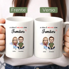 Carregar imagem no visualizador da galeria, Caneca Família - A vida é melhor com irmãos, irmãs, amigos, amigas, família...