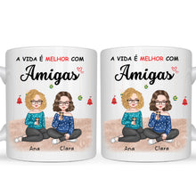 Carregar imagem no visualizador da galeria, Caneca Amigas - A Vida é Melhor com Amigas, Primas, Irmãs, Família