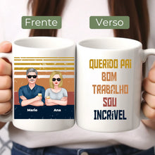 Carregar imagem no visualizador da galeria, Caneca Pai - Querido Pai, Bom trabalho, nós somos incríveis