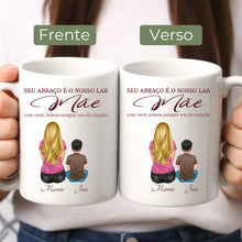 Carregar imagem no visualizador da galeria, Caneca Seu Abraço é o Nosso Lar- Coleção Dia das Mães 2025
