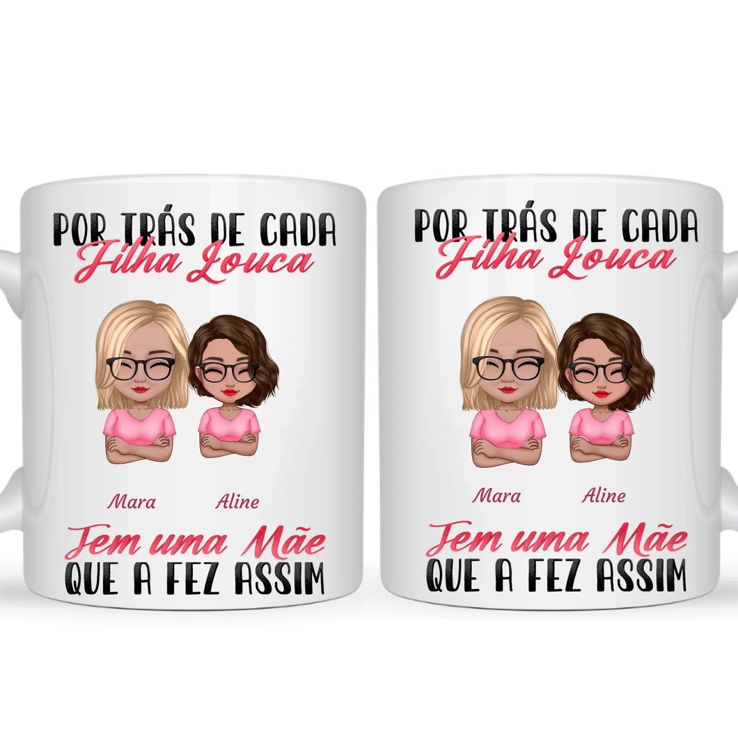 Caneca Por Trás de Cada Filha Louca - Coleção Dia das Mães 2025